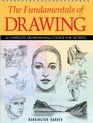 The Fundamentals of Drawing A Complete Professional Course for Artists