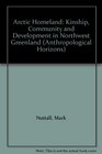 Arctic Homeland Kinship Community and Development in Northwest Greenland