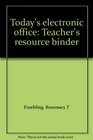 Today's electronic office Teacher's resource binder