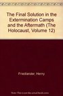 The Final Solution in the Extermination Camps and the Aftermath