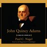 John Quincy Adams A Public Life a Private Life