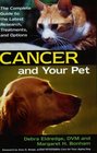 Cancer and Your Pet The Complete Guide to the Latest Research Treatments and Options