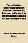 Proceedings of a Conference on Training in Applied Mathematics Sponsored by the American Mathematical Society and by the Nationaly Research