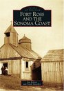 Fort Ross and the Sonoma Coast (Images of America: California) (Images of America)