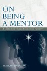 On Being a Mentor A Guide for Higher Education Faculty