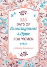 365 Days of Encouragement and Hope for Women A Daily Devotional