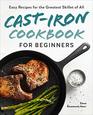 CastIron Cookbook for Beginners Easy Recipes for the Greatest Skillet of All