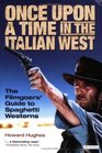 Once Upon a Time in the Italian West The Filmgoers' Guide to Spaghetti Westerns
