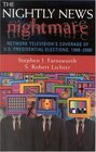 The Nightly News Nightmare Network Television's Coverage of U S Presidential Elections 19882000