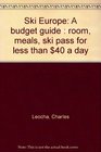 Ski Europe A budget guide  room meals ski pass for less than 40 a day