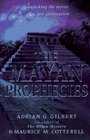 The Mayan Prophecies  Unlocking the Secrets of a Lost Civilization