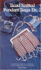 Bead Knitted Pendant Bags Etc 3