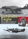 Luftwaffe Eagle: 206 Combat Victories in the Me 109 and Me 262
