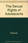 The Sexual Rights of Adolescents Competence Vulnerability and Parental Control
