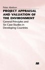 Project Appraisal and Valuation of the Enviornment General Principles and Six CaseStudies in Developing Countries
