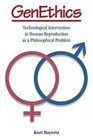 GenEthics Technological Intervention in Human Reproduction as a Philosophical Problem