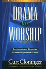 Drama for Worship Contemporary Sketches for Opening Hearts to God