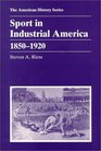 Sport in Industrial America 18501920