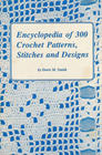 Encyclopedia of 300 Crochet Patterns Stitches and Designs