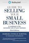 The BizBuySell Guide to Selling Your Small Business A roadmap to the successful sale of your business