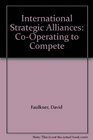 International Strategic Alliances CoOperating to Compete