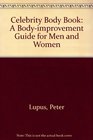 Peter Lupus' Celebrity Body Book A BodyImprovement Guide For Men and Women