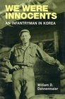 We Were Innocents An Infantryman in Korea