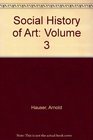 Social History of Art Volume 3