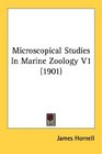 Microscopical Studies In Marine Zoology V1