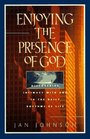 Enjoying the Presence of God: Discovering Intimacy With God in the Daily Rhythms of Life