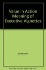 Value in Action Meaning of Executive Vignettes