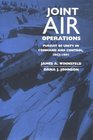 Joint Air Operations Pursuit of Unity in Command and Control 19421991