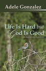 Life Is Hard but God Is Good: An Inquiry into Suffering