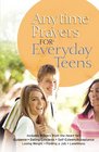 Anytime Prayers for Everyday Teens