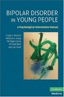 Bipolar Disorder in Young People A Psychological Intervention Manual