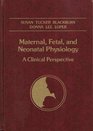 Maternal Fetal and Neonatal Physiology A Clinical Perspective