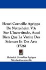 Henri Corneille Agrippa De Nettesheim V3 Sur L'Incertitude Aussi Bien Que La Vanite Des Sciences Et Des Arts