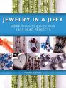 Jewelry in a Jiffy More Than 55 Quick and Easy Bead Projects