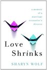 Love Shrinks A Memoir of a Marriage Counselor's Divorce