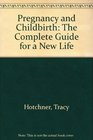 Pregnancy and Childbirth The Complete Guide for a New Life
