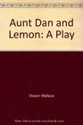 Aunt Dan and Lemon A play