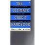 The Ultimate Credit Handbook: How to Double Your Credit, Cut Your Debt, and Have a Lifetime of Great Credit, 1995 Edition
