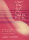 Attract Better Health with Magnet Therapy