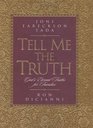 Tell Me the Truth God's Eternal Truths for Families