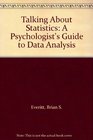 Talking About Statistics A Psychologist's Guide to Data Analysis