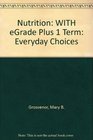 Nutrition WITH eGrade Plus 1 Term Everyday Choices