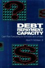 Debt Repayment Capacity Cash Flow Forecasting for Borrowers  Lenders