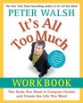 It\'s All Too Much Workbook: The Tools You Need to Conquer Clutter and Create the Life You Want