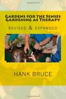 Gardens for the Senses Gardening as Therapy revised and expanded