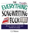 The Everything Songwriting Book All You Need to Create and Market Hit Songs